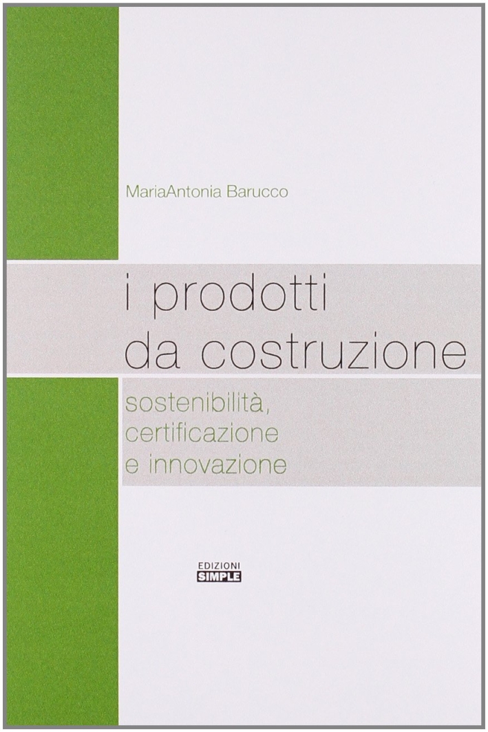 I prodotti da costruzione sostenibilità, certificazione e innovazione I prodotti da costruzione sostenibilità, certificazione e innovazione