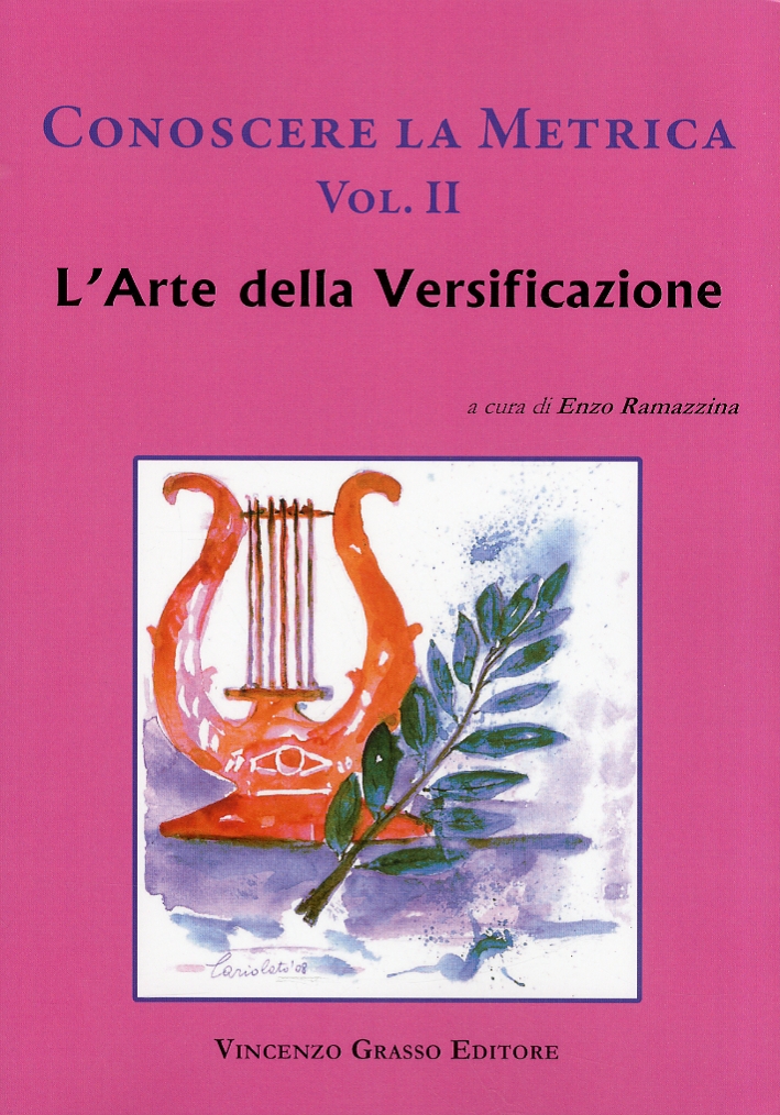 Conoscere la metrica. Vol. 2. L'arte della versificazione e le proposte dei poeti classici contemporanei Conoscere la metrica. Vol. 2. L'arte della versificazione e le proposte dei poeti classici contemporanei
