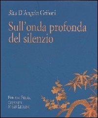 Sull'onda profonda del silenzio. Sull'onda profonda del silenzio.
