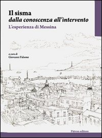 Il sisma dalla conoscenza all'intervento. L'esperienza di Messina Il sisma dalla conoscenza all'intervento. L'esperienza di Messina