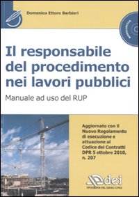 Il responsabile del procedimento nei lavori pubblici. Manuale ad uso del RUP. Con CD-ROM Il responsabile del procedimento nei lavori pubblici. Manuale ad uso del RUP. Con CD-ROM