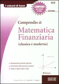 Compendio di matematica finanziaria (classica e moderna) Compendio di matematica finanziaria (classica e moderna)