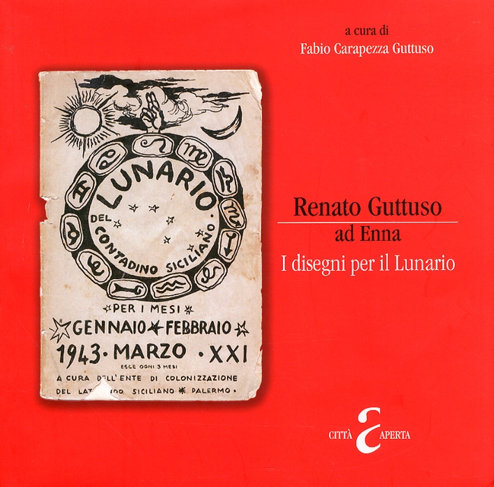 Renato Guttuso ad Enna. I disegni per il Lunario. Renato Guttuso ad Enna. I disegni per il Lunario.