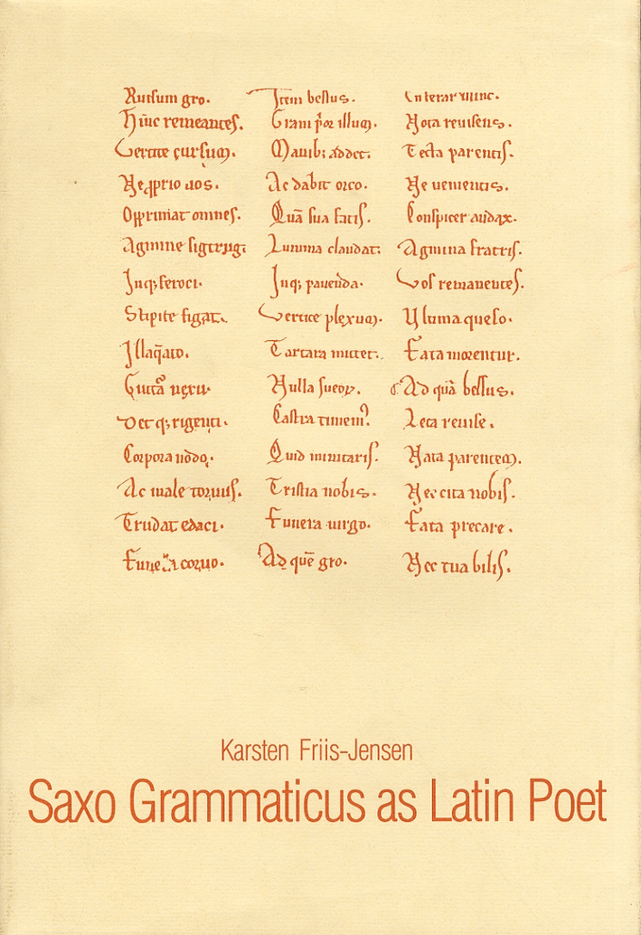 Saxo Grammaticus as Latin Poet: Studies in the Verse Passages of the Gesta Danorum Saxo Grammaticus as Latin Poet: Studies in the Verse Passages of the Gesta Danorum