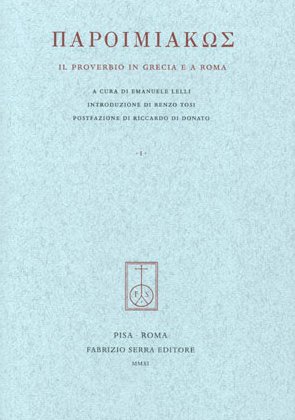 Paroimiakòs. Il proverbio in Grecia e a Roma. Paroimiakòs. Il proverbio in Grecia e a Roma.