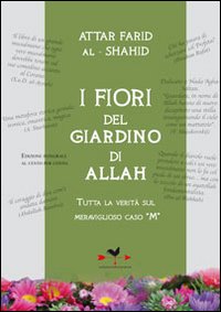 I fiori del giardino di Allah. Tutta la verità sul magnifico caso I fiori del giardino di Allah. Tutta la verità sul magnifico caso