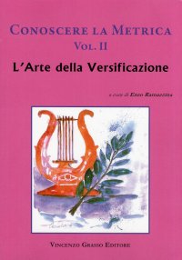 Conoscere la metrica. Vol. 2. L'arte della versificazione e le proposte dei poeti classici contemporanei