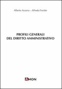 Profili generali del diritto amministrativo Profili generali del diritto amministrativo