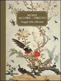 Museo Accorsi-Ometto. Viaggio nelle collezioni. Museo Accorsi-Ometto. Viaggio nelle collezioni.