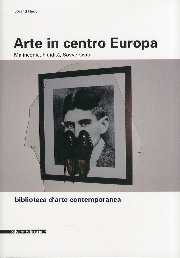 Arte in centro Europa. Malinconia, fluidità, sovversività Arte in centro Europa. Malinconia, fluidità, sovversività