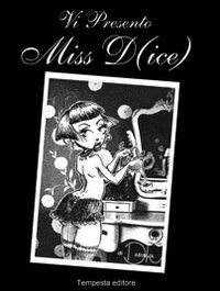 Vi presento Miss D(ice). Vi presento Miss D(ice).