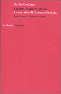 I mostri, la guerra, gli eroi. La narrativa di Giuseppe Occhiato I mostri, la guerra, gli eroi. La narrativa di Giuseppe Occhiato