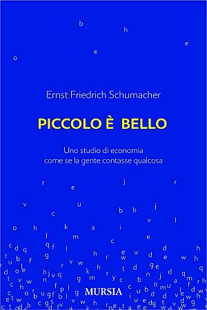 Piccolo è bello. Uno studio di economia come se la gente contasse qualcosa