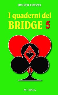 I quaderni del bridge. Vol. 5