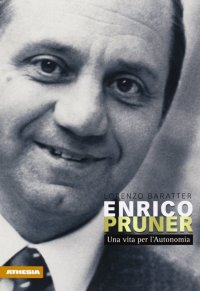Enrico Pruner. Una vita per l'autonomia