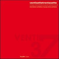 Ventisette/Trentasette. Rassegna internazionale di giovani architetti romani. Con CD-ROM