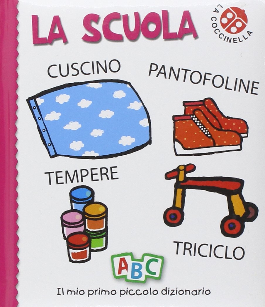 La scuola. Il mio primo piccolo dizionario La scuola. Il mio primo piccolo dizionario