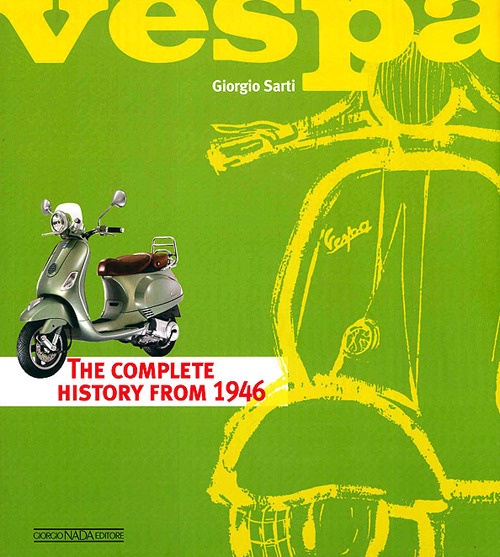 Vespa. The complete history from 1946. Ediz. illustrata Vespa. The complete history from 1946. Ediz. illustrata
