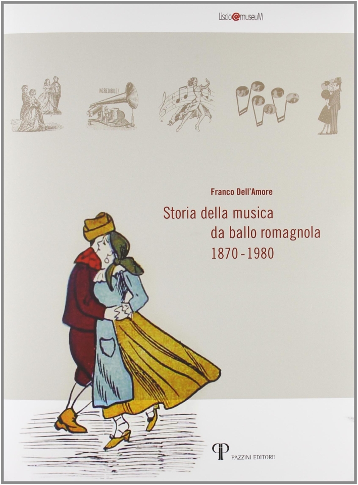 Storia della musica da ballo romagnola (1870-1980) Storia della musica da ballo romagnola (1870-1980)
