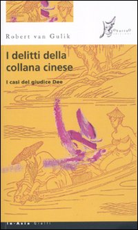 I delitti della collana cinese. I casi del giudice Dee I delitti della collana cinese. I casi del giudice Dee