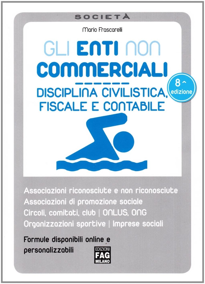 Gli enti non commerciali. Disciplina civilistica, fiscale e contabile Gli enti non commerciali. Disciplina civilistica, fiscale e contabile