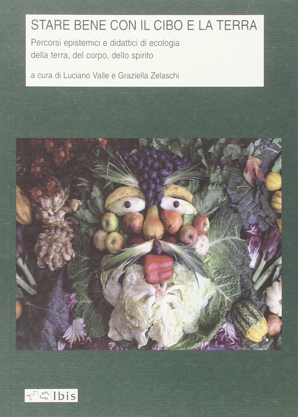 Stare bene con il cibo e la terra. Percorsi epistemici e didattici di ecologia della terra, del corpo, dello spirito Stare bene con il cibo e la terra. Percorsi epistemici e didattici di ecologia della terra, del corpo, dello spirito