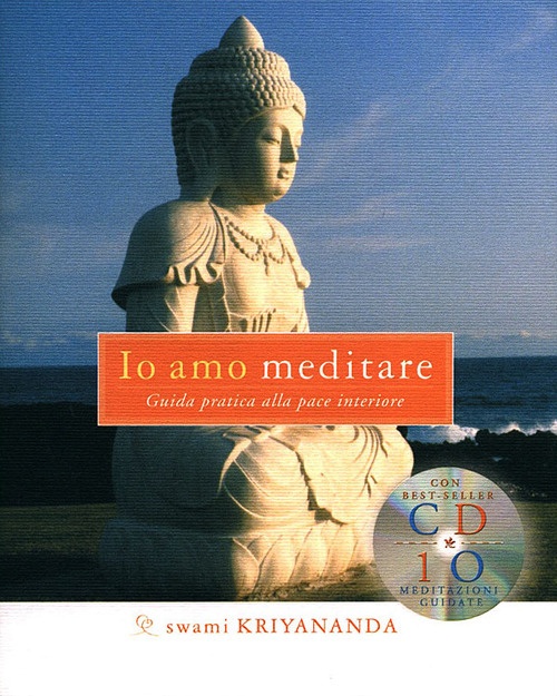 Io amo meditare. Guida pratica alla pace interiore. Con CD Audio Io amo meditare. Guida pratica alla pace interiore. Con CD Audio