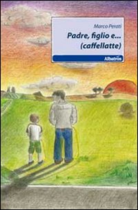 Padre, figlio e... (caffellate) Padre, figlio e... (caffellate)