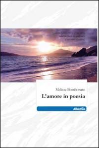 L'amore in poesia L'amore in poesia