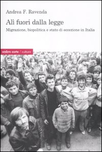 Alì fuori dalla legge. Migrazione biopolitica e stato di eccezione in Italia Alì fuori dalla legge. Migrazione biopolitica e stato di eccezione in Italia