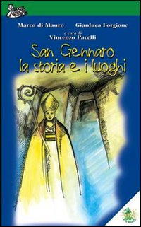 San Gennaro, la storia e i luoghi San Gennaro, la storia e i luoghi