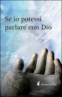 Se io potessi parlare con Dio Se io potessi parlare con Dio