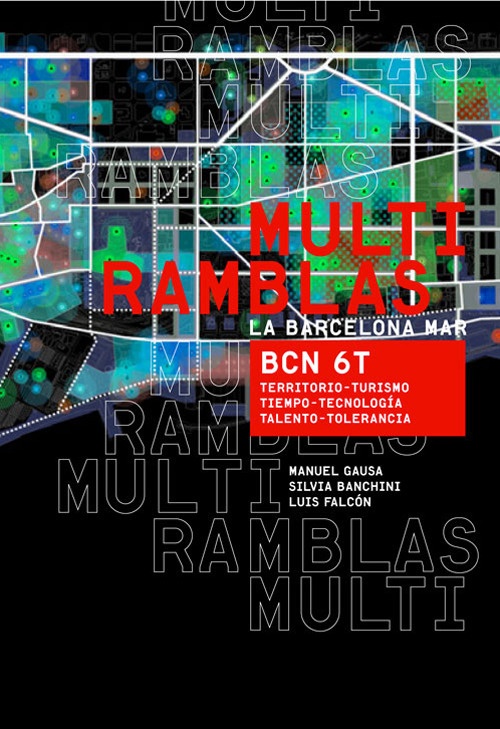 Multiramblas. BCN 6T. Territorio-Turismo. Tiempo-Tecnologia. Talento-Tolerancia Multiramblas. BCN 6T. Territorio-Turismo. Tiempo-Tecnologia. Talento-Tolerancia