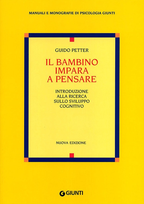Il bambino impara a pensare. Introduzione alla ricerca sullo sviluppo cognitivo Il bambino impara a pensare. Introduzione alla ricerca sullo sviluppo cognitivo