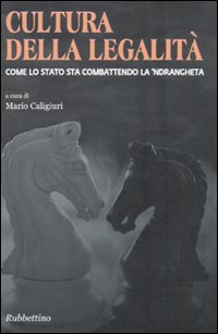 Cultura della legalità. Come lo Stato sta combattendo la 'ndrangheta Cultura della legalità. Come lo Stato sta combattendo la 'ndrangheta