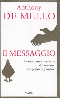 Il Messaggio. Il Testamento Spirituale del Maestro del Pensiero Positivo Il Messaggio. Il Testamento Spirituale del Maestro del Pensiero Positivo