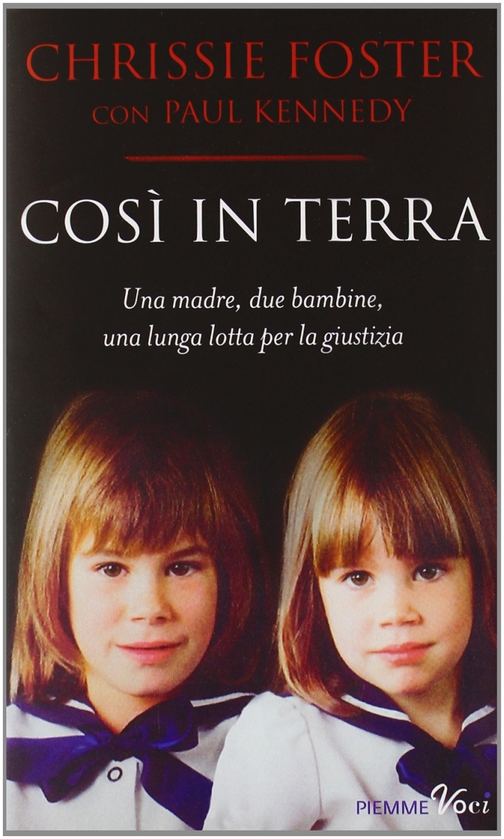 Così in Terra. Una Madre, Due Bambine, una Lunga Lotta per la Giustizia Così in Terra. Una Madre, Due Bambine, una Lunga Lotta per la Giustizia