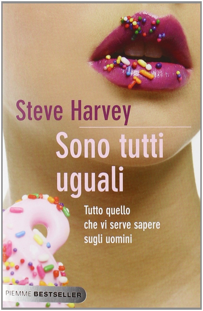 Sono tutti uguali. Tutto quello che vi serve sapere sugli uomini Sono tutti uguali. Tutto quello che vi serve sapere sugli uomini