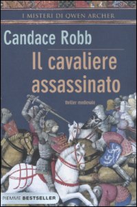 Il cavaliere assassinato. I misteri di Owen Archer Il cavaliere assassinato. I misteri di Owen Archer