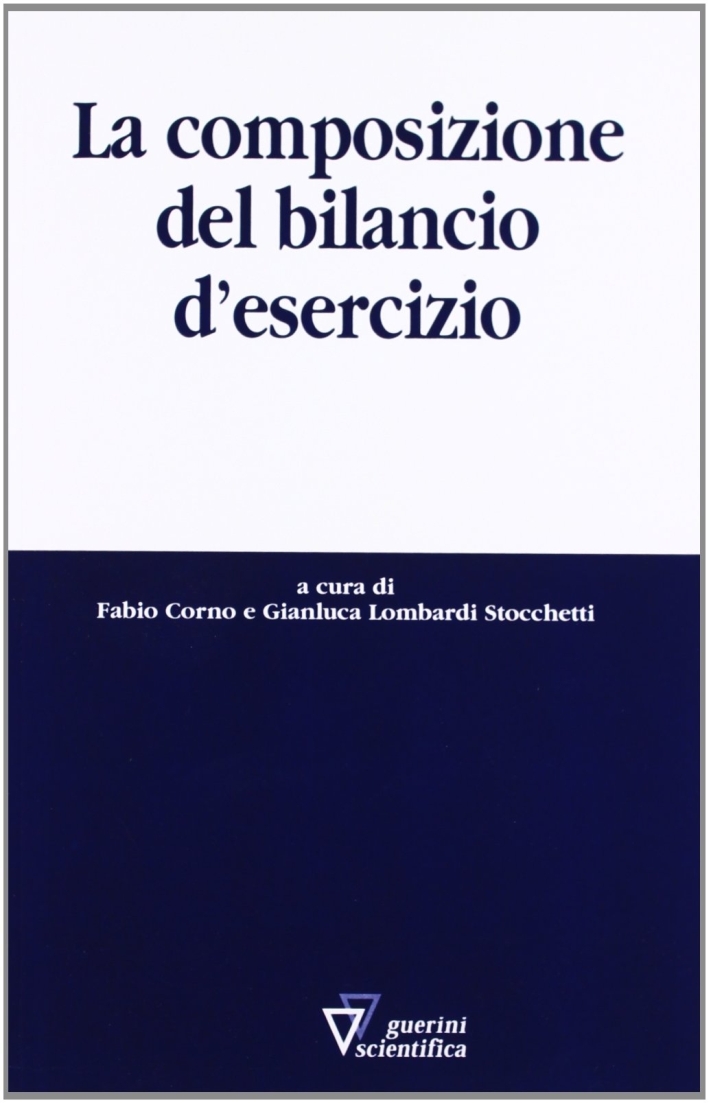 La composizione del bilancio d'esercizio La composizione del bilancio d'esercizio