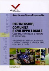 Partnership, comunità e sviluppo locale. Costruire, comunicare e valutare le partnership Partnership, comunità e sviluppo locale. Costruire, comunicare e valutare le partnership