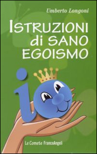 Istruzioni di sano egoismo Istruzioni di sano egoismo