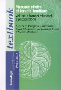 Manuale clinico di terapia familiare. Vol. 1: Processi relazionali e psicopatologia Manuale clinico di terapia familiare. Vol. 1: Processi relazionali e psicopatologia