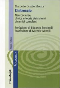 L'intreccio. Neuroscienze, clinica e teoria dei sistemi dinamici complessi L'intreccio. Neuroscienze, clinica e teoria dei sistemi dinamici complessi