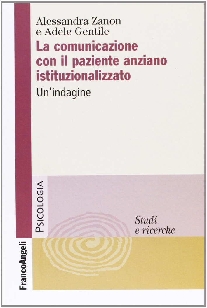 La comunicazione con il paziente anziano istituzionalizzato. Un'indagine La comunicazione con il paziente anziano istituzionalizzato. Un'indagine