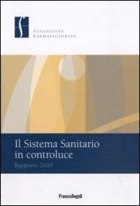 Il sistema sanitario in controluce. Rapporto 2010 Il sistema sanitario in controluce. Rapporto 2010