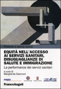 Equità nell'accesso ai servizi sanitari, disuguaglianze di salute e immigrazione. La performance dei servizi sanitari Equità nell'accesso ai servizi sanitari, disuguaglianze di salute e immigrazione. La performance dei servizi sanitari