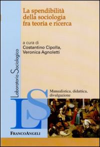 La spendibilità della sociologia fra teoria e ricerca La spendibilità della sociologia fra teoria e ricerca