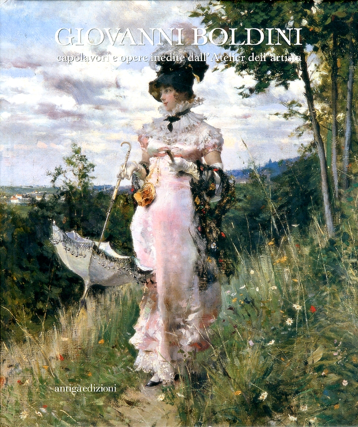 Giovanni Boldini. Capolavori e opere inedite dell'atelier dell'artista
