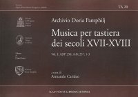 Archivio Doria Pamphilj. Musica per Tastiera dei Secoli XVII-XVIII. Vol.1. ADP 250, A-B; 257, 1-3